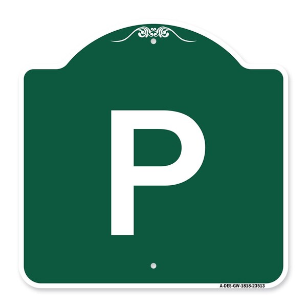 Designer Series Sign P Parking Sign, Green & White Aluminum Sign, 18" x 18", GW-1818-23513